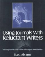 Using Journals With Reluctant Writers: Building Portfolios for Middle and High School Students 0761976124 Book Cover