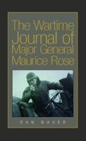 The Wartime Journal of Major General Maurice Rose 1413446132 Book Cover