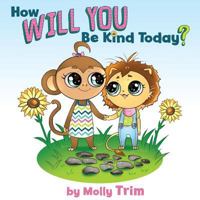 How Will You Be Kind Today? 1457564017 Book Cover