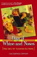 Days of Whine and Noses: Pep Talks for Tuckered-Out Moms 0787968811 Book Cover