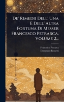 De' Rimedii Dell' Una E Dell' Altra Fortuna Di Messer Francesco Petrarca, Volume 2... (Italian Edition) 1024945405 Book Cover