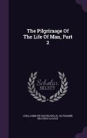 The Pilgrimage of the Life of Man, Part 2 1277055556 Book Cover