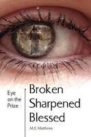 Broken/Sharpened/Blessed 1450009891 Book Cover