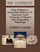 King (William) v. Greenblatt (Milton) U.S. Supreme Court Transcript of Record with Supporting Pleadings 1270609149 Book Cover