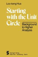 Starting with the Unit Circle: Background to Higher Analysis 146138138X Book Cover