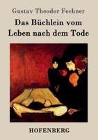 Das Bchlein Vom Leben Nach Dem Tode (Classic Reprint) 1530433436 Book Cover