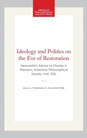 Ideology and Politics on the Eve of Restoration: Newcastle's Advice to Charles II 0871691590 Book Cover