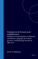 Friesland en de Friezen in de middeleeuwen: Bijdragen tot de geschiedenis, rechtskennis, muntkunde en geografie der Friesche gewesten, inzonderheid gedurende de elfde eeuw (Dutch Edition) 9004553010 Book Cover