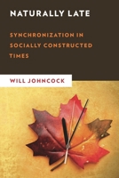 Naturally Late: Synchronisation in Socially Constructed Times 1786611937 Book Cover
