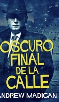 Oscuro Final de la Calle: Edici�n Premium en Tapa dura 1715653165 Book Cover