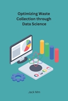 Optimizing Waste Collection through Data Science 8119669096 Book Cover