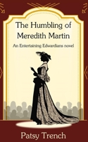 The Humbling of Meredith Martin: The biography of an Edwardian actress (Modern women: breaking the mould) 0993453791 Book Cover