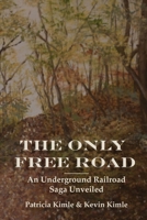 The Only Free Road: An Underground Railroad Saga Unveiled B092H9X5X9 Book Cover