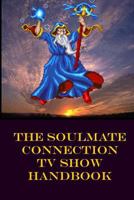 The Soulmate Connection TV Show Handbook 1534671927 Book Cover