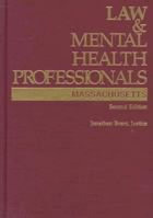 Law & Mental Health Professionals: Massachusetts (Law & Mental Health Professionals Series) 1557981248 Book Cover
