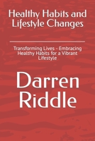 Healthy Habits and Lifestyle Changes: Transforming Lives - Embracing Healthy Habits for a Vibrant Lifestyle B0CWF9RJLT Book Cover