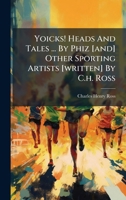 Yoicks! Heads And Tales ... By Phiz [and] Other Sporting Artists [written] By C.h. Ross 1174504951 Book Cover