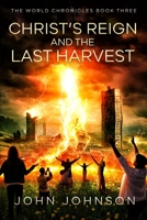 Christ's Reign and the Last Harvest 1960007122 Book Cover