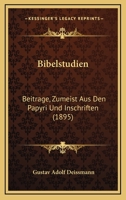 Bibelstudien: Beitrage, Zumeist Aus Den Papyri Und Inschriften (1895) 1168102766 Book Cover