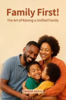 Family First: The Art of Raising a Unified Family B0G4RTQYCZ Book Cover