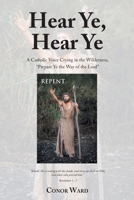 Hear Ye, Hear Ye: A Catholic Voice Crying in the Wilderness, Prepare Ye the Way of the Lord null Book Cover
