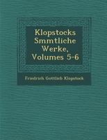 Klopstocks S Mmtliche Werke, Volumes 5-6 1288129432 Book Cover