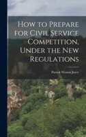 How to Prepare for Civil Service Competition, Under the New Regulations 1017086974 Book Cover