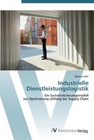 Industrielle Dienstleistungslogistik: Ein Systematisierungsmodell zur Optimierung entlang der Supply Chain 3639440951 Book Cover