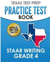 Texas Test Prep Practice Test Book Staar Writing Grade 4: Covers Composition, Revision, and Editing 1981496521 Book Cover