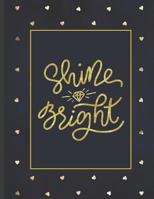 Shine Bright: Girls' notebooks. 8.5 x 11, College Ruled, 100 pages Notebooks with sophisticated and precious cover the main theme is the gold color 1082117404 Book Cover