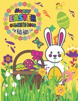 Happy Easter Coloring Book For Kids Ages 1-4: An Adult Coloring Book With Beautiful Easter Things, Bunny, Egg, Flower, And Other Cute Animals B08WYDVQWH Book Cover