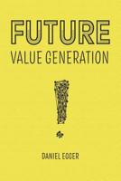 Future Value Generation: Do you need to create new Business Logics? 1532942265 Book Cover