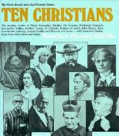 Ten Christians: By Their Deeds You Shall Know Them 0877931836 Book Cover
