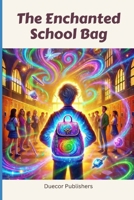 The Enchanted School Bag B0CTYTBXBB Book Cover