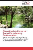 Diversidad de Peces en Áreas Forestadas y Deforestadas: Estudio Comparativo de la Diversidad de Peces en Áreas Forestadas y Deforestadas en quebradas del Alto Río Pichis, Pasco 3846563617 Book Cover