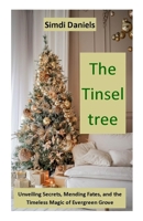 The Tinsel tree: Unveiling Secrets, Mending Fates, and the Timeless Magic of Evergreen Grove B0CSDQCGZX Book Cover