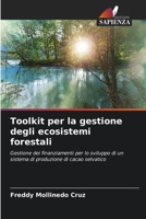 Toolkit per la gestione degli ecosistemi forestali: Gestione dei finanziamenti per lo sviluppo di un sistema di produzione di cacao selvatico 6206301001 Book Cover