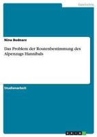 Das Problem der Routenbestimmung des Alpenzugs Hannibals 3656160236 Book Cover