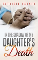 In The Shadow Of My Daughter's Death B0BL2S4526 Book Cover