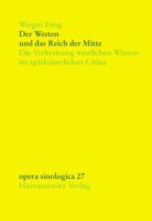 Der Westen Und Das Reich Der Mitte: Die Verbreitung Westlichen Wissens Im Spatkaiserlichen China 3447100923 Book Cover