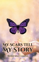 My Scars Tell My Story 1638850089 Book Cover