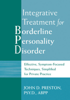 Integrative Treatment for Borderline Personality Disorder: Effective, Symptom-Focused Techniques, Simplified For Private Practice 1572244461 Book Cover