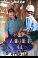 From a Builder to a Healer 1542303575 Book Cover