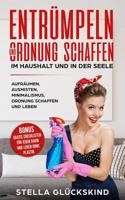 Entrümpeln und Ordnung schaffen im Haushalt und in der Seele Aufräumen, ausmisten, Minimalismus, Ordnung schaffen und leben Bonus: Gratis Checklisten ... Raum und Leben ohne Plastik (German Edition) 1091633908 Book Cover