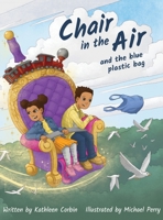 Chair in the Air and the blue plastic bag B0B4DT28H4 Book Cover