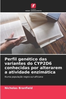 Perfil genético das variantes do CYP2D6 conhecidas por alterarem a atividade enzimática: Numa população negra sul-africana (Portuguese Edition) 6208680913 Book Cover