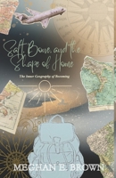 Salt, Bone, and the Shape of Home: The Inner Geography of Becoming B0GM6J85VJ Book Cover