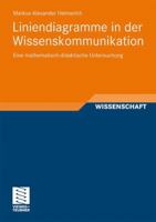 Liniendiagramme in Der Wissenskommunikation: Eine Mathematisch-Didaktische Untersuchung 3834814512 Book Cover