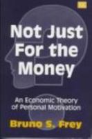Not Just for the Money: An Economic Theory of Personal Motivation 1858988454 Book Cover