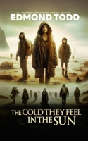 The Cold They Feel In The Sun B0CSNL8211 Book Cover